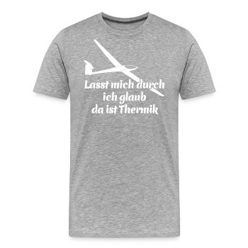 Lasst mich durch ich glaub da ist Thermik - Spruch - Männer Premium Bio T-Shirt - Grau meliert - Vorne - Damien (186cm)
