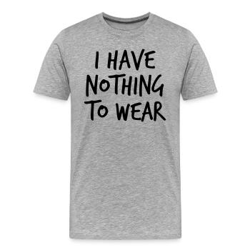 I have nothing to wear - Männer Premium Bio T-Shirt - Grau meliert - Vorne - Damien (186cm)