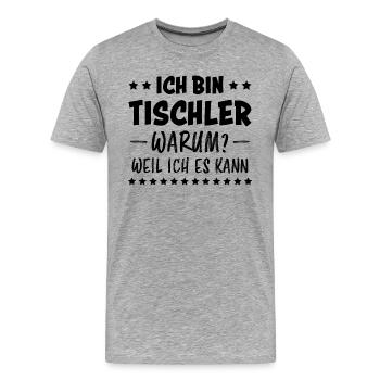 Tischler Lustiger Spruch Beruf Tischler Geschenk - Männer Premium Bio T-Shirt - Grau meliert - Vorne - Damien (186cm)