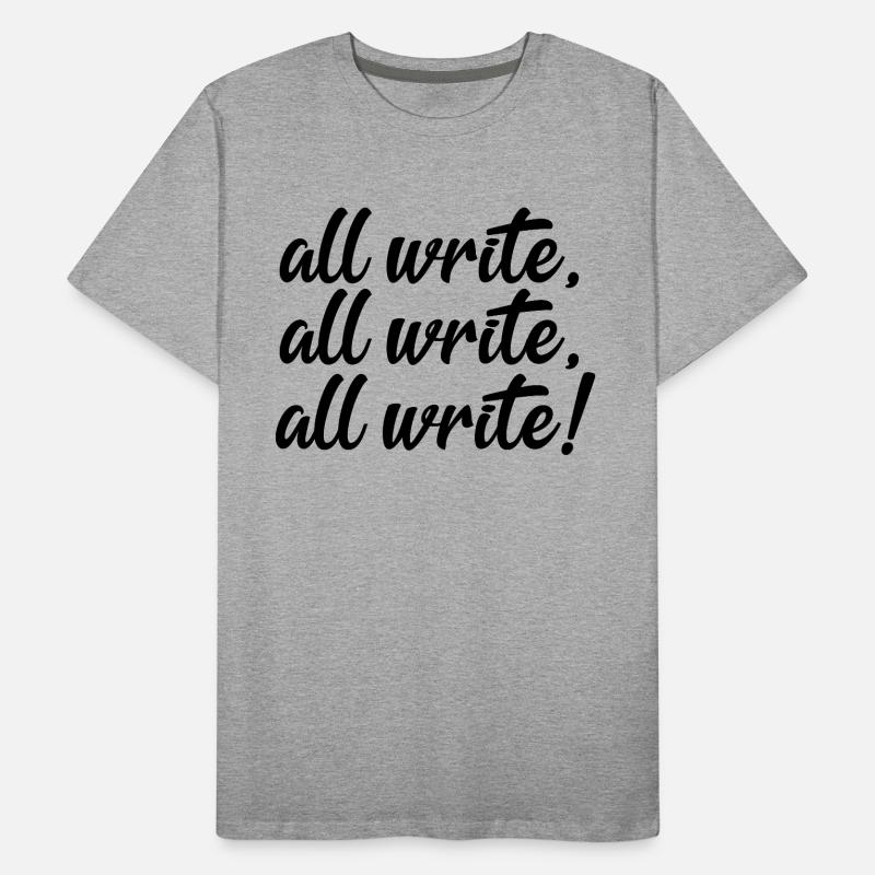 All Write! All Write! All Write! Men's Premium Organic T-Shirt