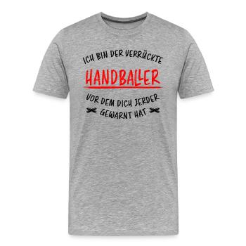 Handball Lustig Spruch Handballer Spieler Geschenk - Männer Premium Bio T-Shirt - Grau meliert - Vorne - Damien (186cm)
