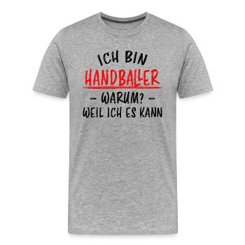 Handball Lustig Spruch Handballer Spieler Geschenk - Männer Premium Bio T-Shirt - Grau meliert - Vorne - Damien (186cm)