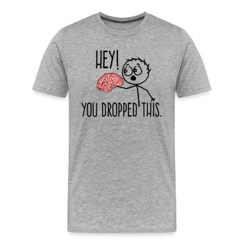 Here, something has fallen down your brain saying - Men's Premium Organic T-Shirt - heather grey - Front - Damien (186cm)