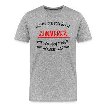 Zimmerer Lustiger Spruch Zimmermann Witz Geschenk - Männer Premium Bio T-Shirt - Grau meliert - Vorne - Damien (186cm)