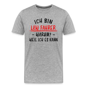 LKW Fahrer Lustige Spruch Lastkraftwagen Geschenk - Männer Premium Bio T-Shirt - Grau meliert - Vorne - Damien (186cm)
