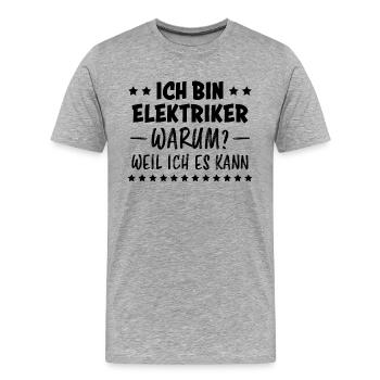 Elektriker Lustiger Spruch Elektriker Geschenk - Männer Premium Bio T-Shirt - Grau meliert - Vorne - Damien (186cm)