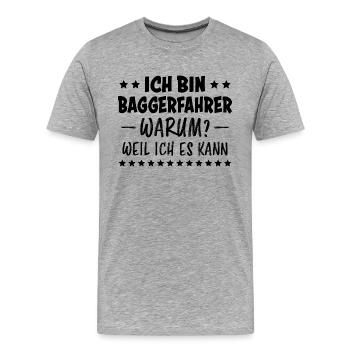 Baggerfahrer Lustiger Spruch Beruf Bagger Geschenk - Männer Premium Bio T-Shirt - Grau meliert - Vorne - Damien (186cm)