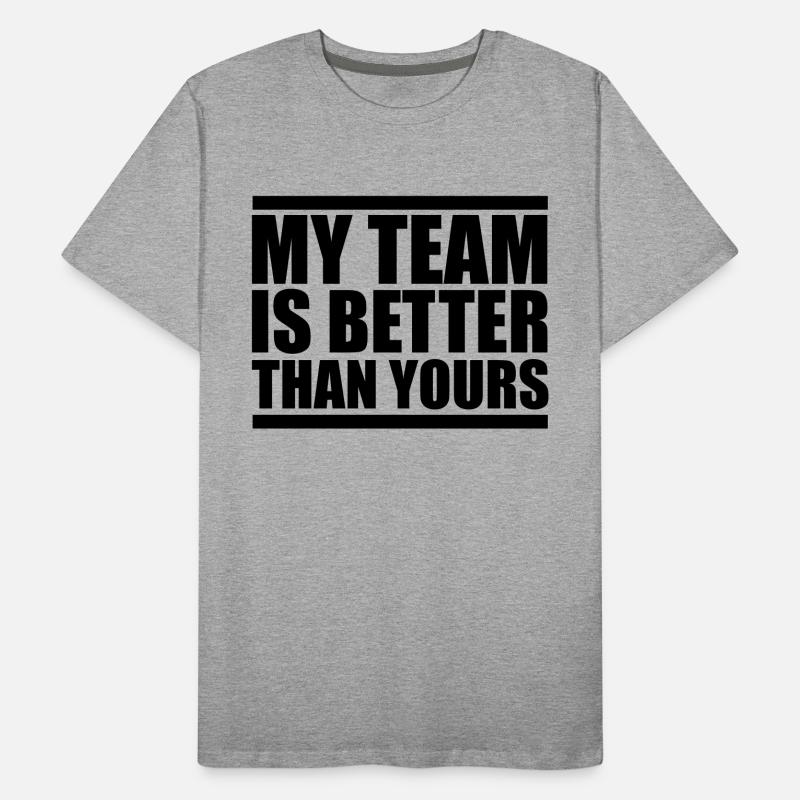 my team is better design Männer Premium Bio T-Shirt