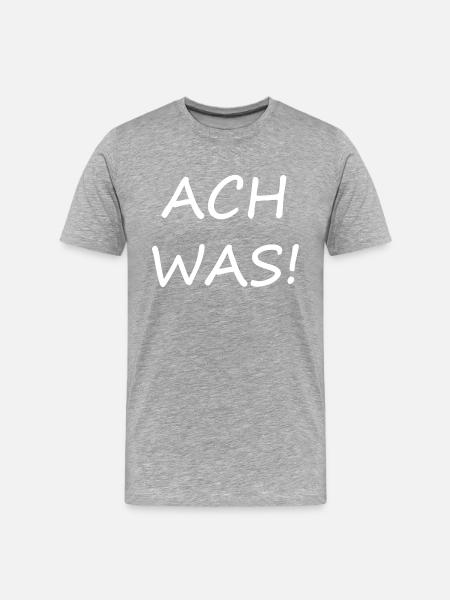ach was - Männer Premium Bio T-Shirt - Grau meliert