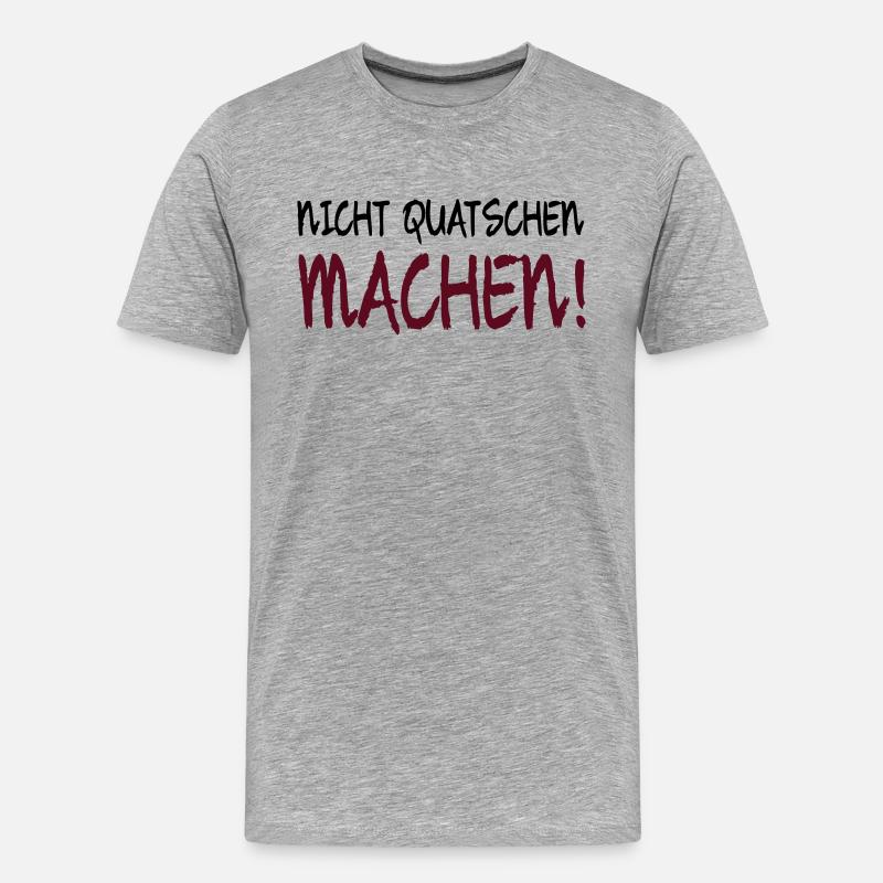 NICHT QUATSCHEN MACHEN! - Männer Premium Bio T-Shirt - Grau meliert