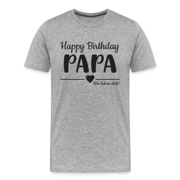Happy Birthday Papa! Wir lieben Dich! - Männer Premium Bio T-Shirt - Grau meliert - Vorne - Damien (186cm)