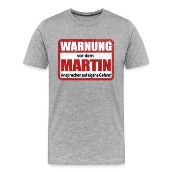 Martin Name Lustiges Warnschild - Männer Premium Bio T-Shirt - Grau meliert - Vorne - Damien (186cm)