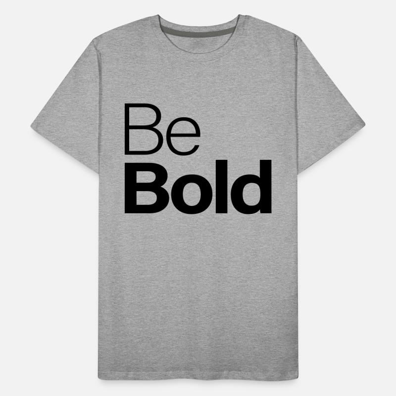 Be Bold Men's Premium Organic T-Shirt