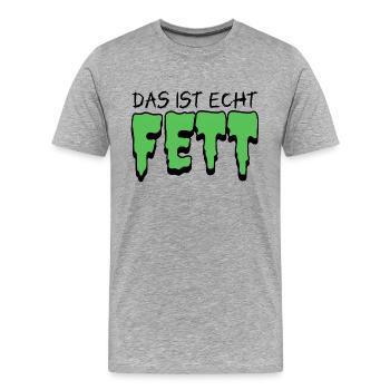 Das ist echt FETT - Erstaunen Begeisterung reich - Männer Premium Bio T-Shirt - Grau meliert - Vorne - Damien (186cm)