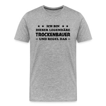 Trockenbauer Lustiger Spruch Handwerker Geschenk - Männer Premium Bio T-Shirt - Grau meliert - Vorne - Damien (186cm)