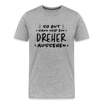 Dreher Fun Spruch Drehmaschinen Dreher Geschenk - Männer Premium Bio T-Shirt - Grau meliert - Vorne - Damien (186cm)