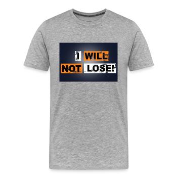 I will not lose saying lettering Graffiti - Men's Premium Organic T-Shirt - heather grey - Front - Damien (186cm)