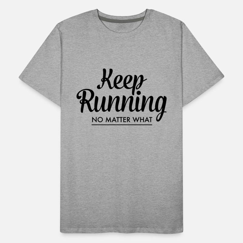 Keep Running - No Matter What Men's Premium Organic T-Shirt