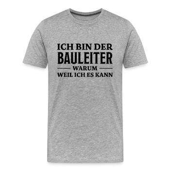 Bauleiter Spruch Baustelle Fun Bauleiter Geschenk - Männer Premium Bio T-Shirt - Grau meliert - Vorne - Damien (186cm)