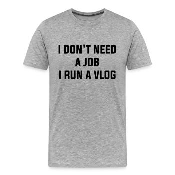 Ich brauche keinen Job, ich betreibe einen Vlog - Männer Premium Bio T-Shirt - Grau meliert - Vorne - Damien (186cm)