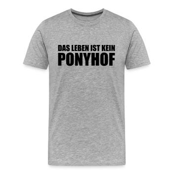 Das Leben ist kein Ponyhof - Männer Premium Bio T-Shirt - Grau meliert - Vorne - Damien (186cm)