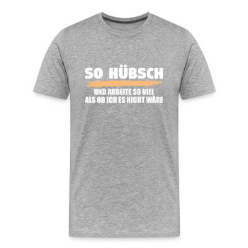 So hübsch arbeite so viel als ob ich es nicht wäre - Männer Premium Bio T-Shirt - Grau meliert - Vorne - Damien (186cm)