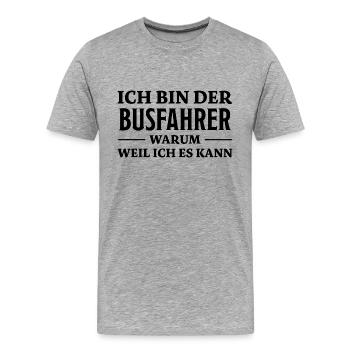 Busfahrer Spruch Beruf Lustiges Busfahrer Geschenk - Männer Premium Bio T-Shirt - Grau meliert - Vorne - Damien (186cm)