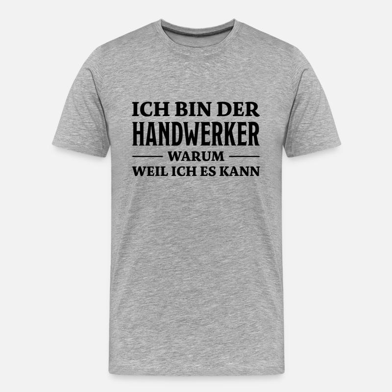 Handwerker Spruch Heimwerker Handwerker Geschenk - Männer Premium Bio T-Shirt - Grau meliert