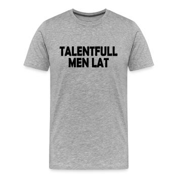 talentiert, aber faul - Männer Premium Bio T-Shirt - Grau meliert - Vorne - Damien (186cm)