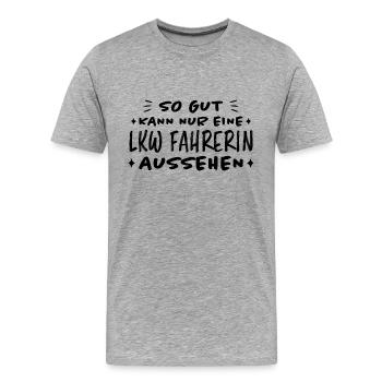 LKW Fahrerin Fun Spruch Lastwagenfahrerin Geschenk - Männer Premium Bio T-Shirt - Grau meliert - Vorne - Damien (186cm)