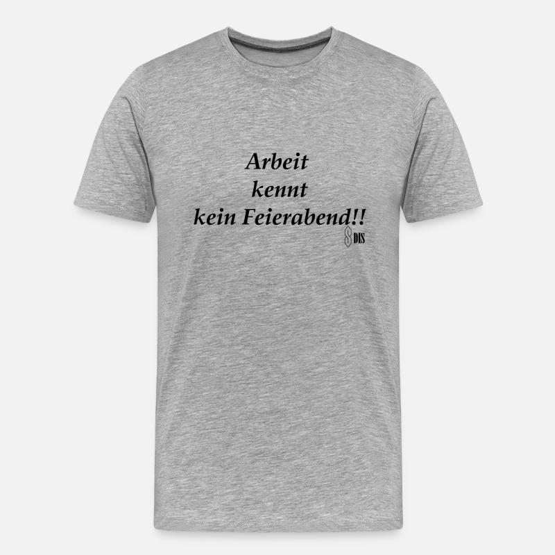 Arbeit kennt kein Feierabend! - Männer Premium Bio T-Shirt - Grau meliert