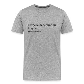 Lerne leiden, ohne zu klagen. - Männer Premium Bio T-Shirt - Grau meliert - Vorne - Damien (186cm)