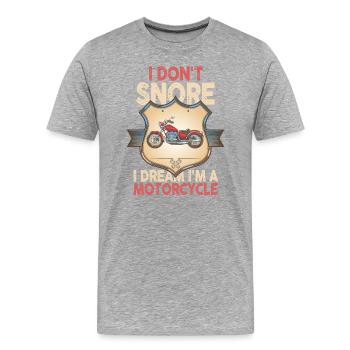 I Don't Snore I Dream I'm A Motorcycle - Männer Premium Bio T-Shirt - Grau meliert - Vorne - Damien (186cm)