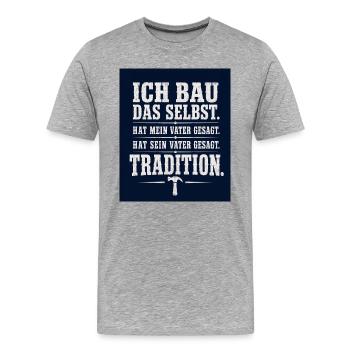 Ich bau das Selbst – Tradition - Männer Premium Bio T-Shirt - Grau meliert - Vorne - Damien (186cm)