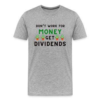 Ne travaillez pas pour de l’argent, recevez des dividendes - T-shirt bio Premium Homme - gris chiné - Devant - Damien (186cm)