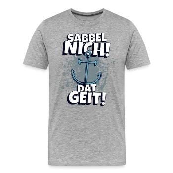 Sabbel nich Dat Geit! Norddeutscher Spruch Küste - Männer Premium Bio T-Shirt - Grau meliert - Vorne - Damien (186cm)