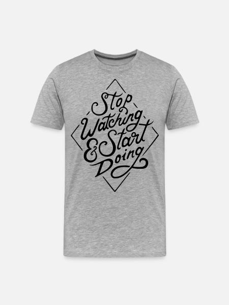 Stop watching - Men's Premium Organic T-Shirt - heather grey