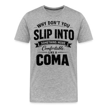 Humour Noir Sarcastique Slip Into A Coma - T-shirt bio Premium Homme - gris chiné - Devant - Damien (186cm)