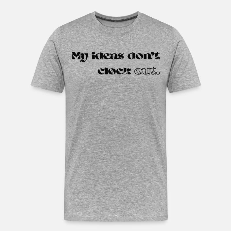 My Ideas Don’t Clock Out - Männer Premium Bio T-Shirt - Grau meliert