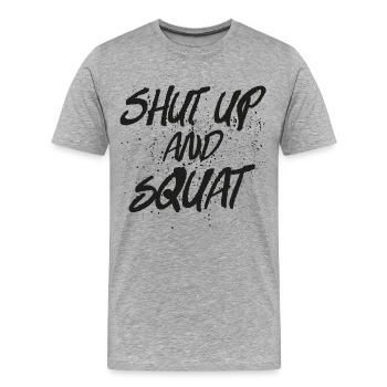 Shut Up And Squat - Männer Premium Bio T-Shirt - Grau meliert - Vorne - Damien (186cm)