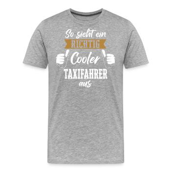 Taxifahrer Taxi Chauffeur Spruch - Männer Premium Bio T-Shirt - Grau meliert - Vorne - Damien (186cm)