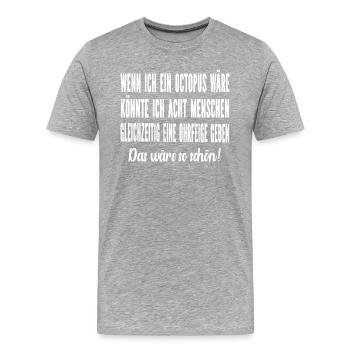 Wenn ich ein Octopus wäre - Männer Premium Bio T-Shirt - Grau meliert - Vorne - Damien (186cm)