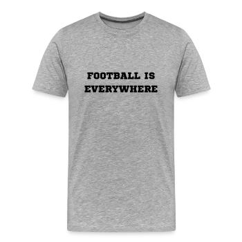 FOOTBALL IS EVERYWHERE T-SHIRT - Männer Premium Bio T-Shirt - Grau meliert - Vorne - Damien (186cm)