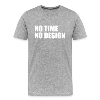 No time no design - Männer Premium Bio T-Shirt - Grau meliert - Vorne - Damien (186cm)