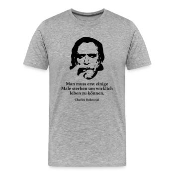 Bukowski: Man muss erst einige Male sterben um wi - Männer Premium Bio T-Shirt - Grau meliert - Vorne - Damien (186cm)