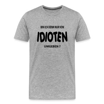idioten - Männer Premium Bio T-Shirt - Grau meliert - Vorne - Damien (186cm)