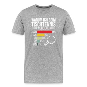 Lustiger Tischtennis Spruch warum ich verliere - Männer Premium Bio T-Shirt - Grau meliert - Vorne - Damien (186cm)