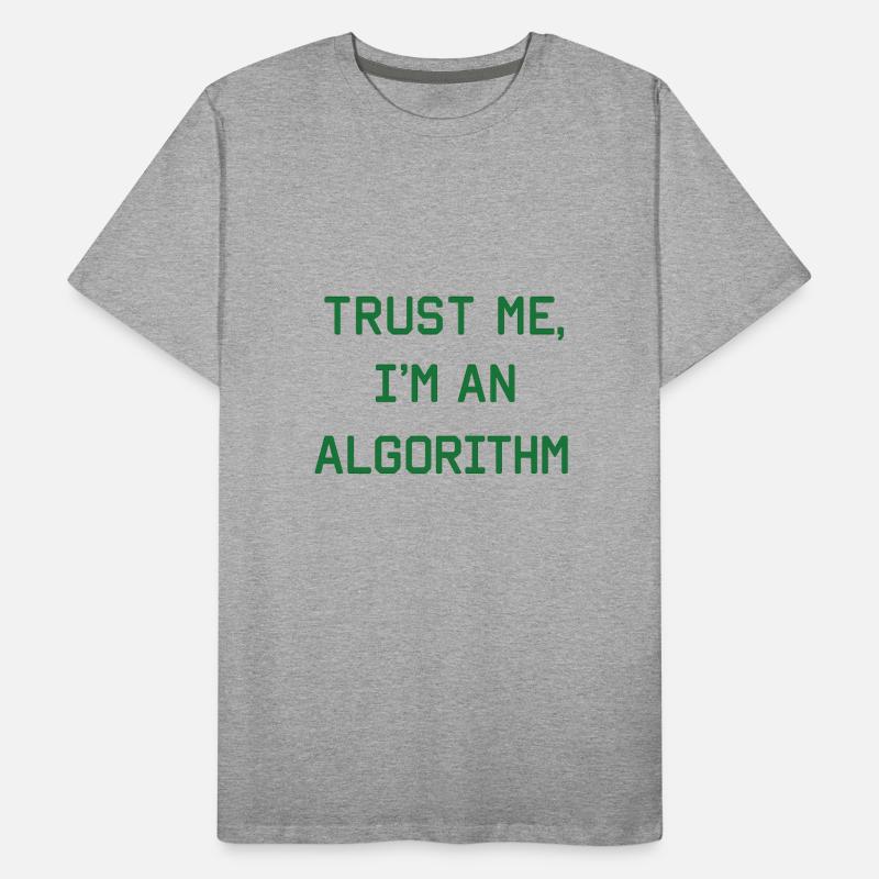 Croyez-moi, je suis un algorithme – Nerd & Programmeur T-shirt bio Premium Homme