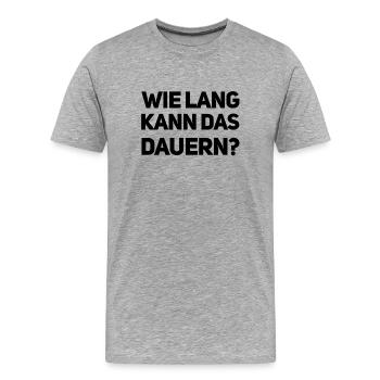 Wie lange kann das dauern? - Männer Premium Bio T-Shirt - Grau meliert - Vorne - Damien (186cm)
