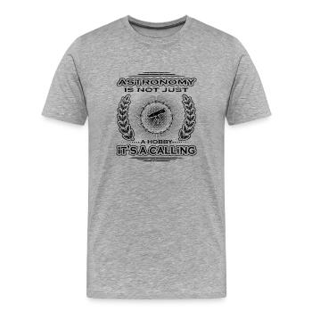not a calling hobby job bestimmung astronomy astro - Men's Premium Organic T-Shirt - heather grey - Front - Damien (186cm)